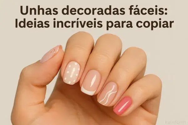 Unhas Decoradas Fáceis: Ideias Incríveis para Copiar